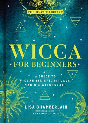 Wicca for Beginners: A Guide to Wiccan Beliefs, Rituals, Magic & Witchcraftvolume 2 by Chamberlain, Lisa