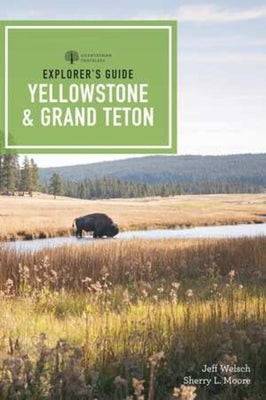 Explorer's Guide Yellowstone & Grand Teton National Parks Paperback Countryman Press