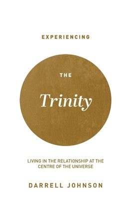 Experiencing the Trinity: Living in the Relationship at the Centre of the Universe Canadian Church Leaders Network