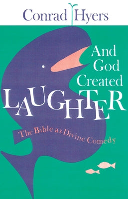 And God Created Laughter: The Bible as Divine Comedy Paperback Westminster John Knox Press