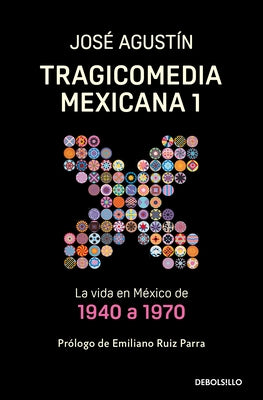 Tragicomedia Mexicana 1: La Vida En México de 1940 a 1970 / Tragicomedy 1 by Agustín, José