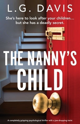 The Nanny's Child: A completely gripping psychological thriller with a jaw-dropping twist by Davis, L. G.