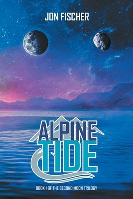Alpine Tide: Book One of the Second Moon Trilogy Paperback Covenant Books