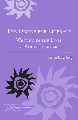 The Desire for Literacy: Writing in the Lives of Adult Learners Paperback National Council of Teachers of English (Ncte