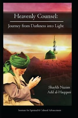 Heavenly Counsel: From Darkness Into Light by Haqqani, Shaykh Nazim Adil