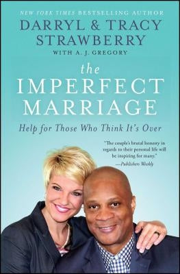 The Imperfect Marriage: Help for Those Who Think It's Over by Strawberry, Darryl