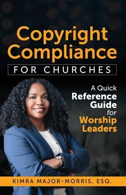Copyright Compliance For Churches by Major-Morris, Kimra
