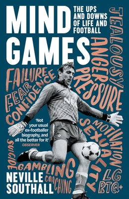 Mind Games: The Ups and Downs of Life and Football by Southall, Neville