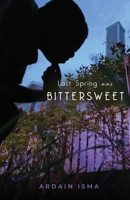 Last Spring was Bittersweet Paperback Village Care Corp.