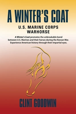 A Winter's Coat: U.S. Marine Corps Warhorse by Goodwin, Clint