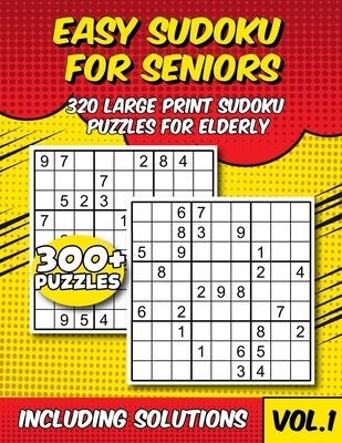 Easy Sudoku for Seniors: 320 Large Print Sudoku Puzzles for Elderly With Solutions Paperback Independently Published