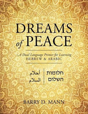 Dreams of Peace: A Dual Language Primer for Learning Hebrew & Arabic Paperback Outskirts Press