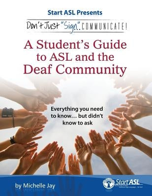 Don't Just Sign... Communicate!: A Student's Guide to ASL and the Deaf Community Paperback Judea Media LLC