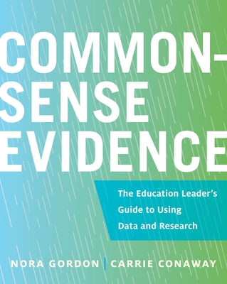 Common-Sense Evidence: The Education Leader's Guide to Using Data and Research Paperback Harvard Education PR