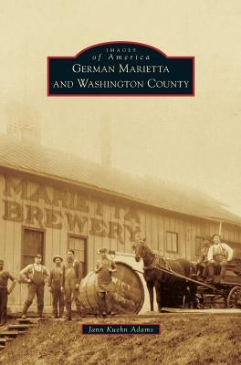 German Marietta and Washington County by Adams, Jann Kuehn