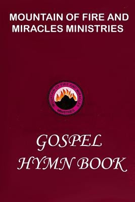 Mountain of Fire and Miracles Ministries Gospel Hymn Book by Olukoya, D. K.