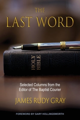 The Last Word: Selected Columns from the Editor of The Baptist Courier by Gray, James Rudy