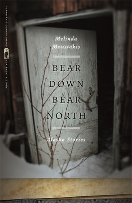 Bear Down, Bear North: Alaska Stories Paperback University of Georgia Press