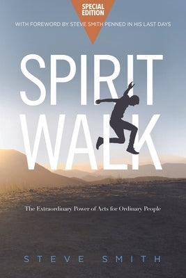 Spirit Walk (Special Edition): The Extraordinary Power of Acts for Ordinary People by Smith, Steve