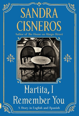 Martita, I Remember You/Martita, Te Recuerdo: A Story in English and Spanish by Cisneros, Sandra