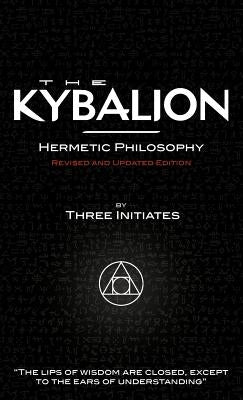 The Kybalion - Revised and Updated Edition by The Three Initiates