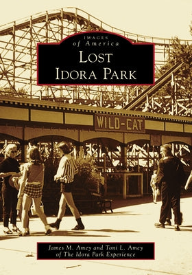 Lost Idora Park Paperback Arcadia Publishing (SC)