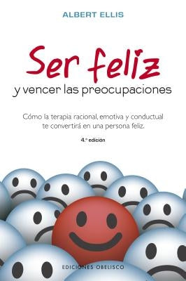 Ser Feliz y Vencer Las Preocupaciones by Ellis, Albert