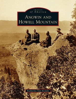 Angwin and Howell Mountain by Arsdale, Katharine Van