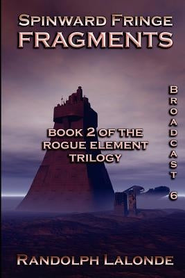 Spinward Fringe Broadcast 6: Fragments Paperback Randolph LaLonde
