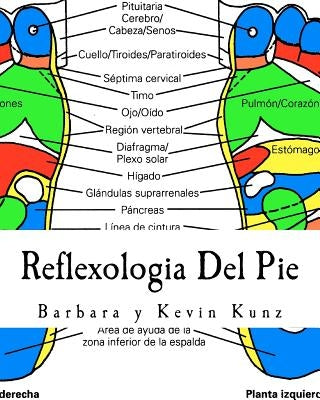 Reflexologia Del Pie: Una Alternative Natural Para Cuidar La Salud by Kunz, Kevin