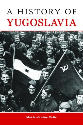 A History of Yugoslavia by Calic, Marie-Janine