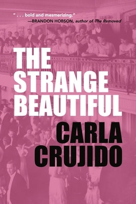 The Strange Beautiful by Crujido, Carla