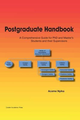 Postgraduate Handbook: A Comprehensive Guide for PhD and Master's Students and their Supervisors by Nyika, Aceme