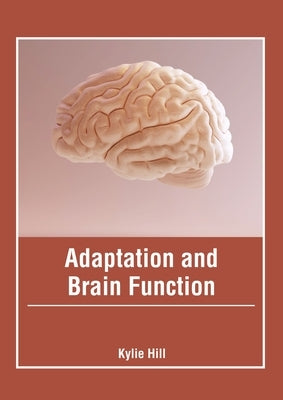 Adaptation and Brain Function by Hill, Kylie