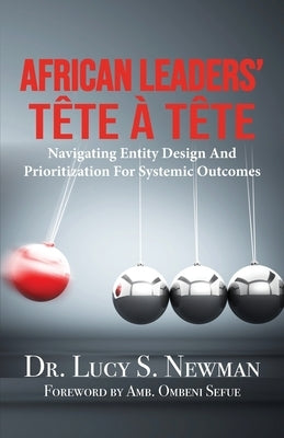 African Leaders' Tête À Tête: Navigating Entity Design and Prioritization for Systemic Outcomes Paperback Pyxidia Concept