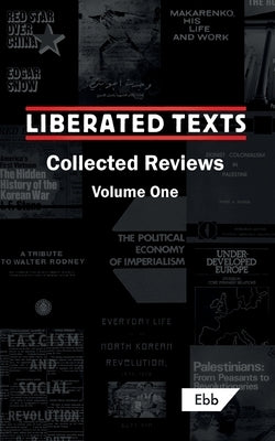 Liberated Texts, Collected Reviews: Volume One Paperback Ebb Books