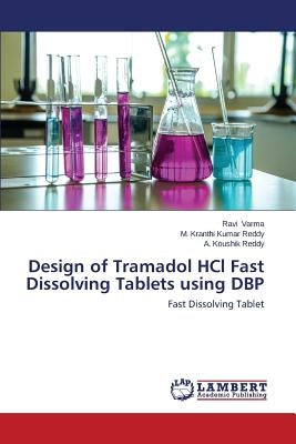Design of Tramadol Hcl Fast Dissolving Tablets Using Dbp Paperback LAP Lambert Academic Publishing