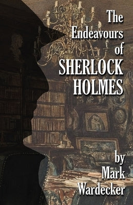 The Endeavours of Sherlock Holmes Paperback MX Publishing