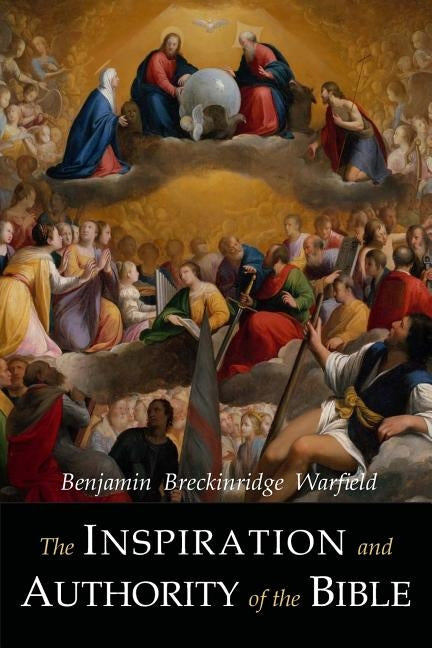 The Inspiration and Authority of the Bible Bible Martino Fine Books