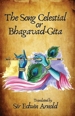 The Song Celestial or Bhagavad-Gita Translated Paperback Lushena Books