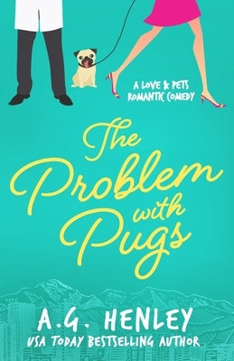 The Problem with Pugs: A Love & Pets Romantic Comedy Series Novel Paperback Central Park Books