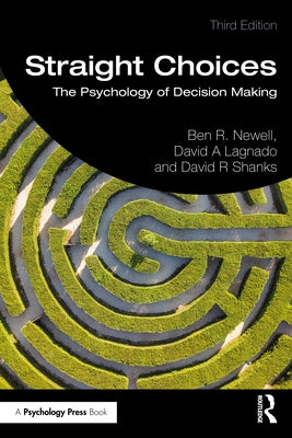 Straight Choices: The Psychology of Decision Making by Newell, Ben R.