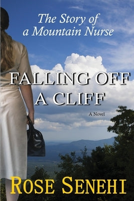 Falling Off a Cliff: The Story of a Mountain Nurse by Senehi, Rose