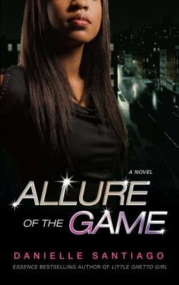 Allure of the Game by Santiago, Danielle