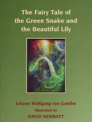 The Fairy Tale of the Green Snake and the Beautiful Lily by Von Goethe, Johann