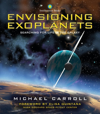 Envisioning Exoplanets: Searching for Life in the Galaxy by Carroll, Michael