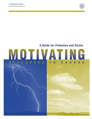 A Guide for Probation and Parole: Motivating Offenders to Change Paperback Createspace Independent Publishing Platform