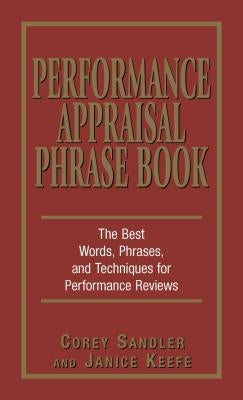 Performance Appraisal Phrase Book: The Best Words, Phrases, and Techniques for Performance Reviews Paperback Adams Media Corporation