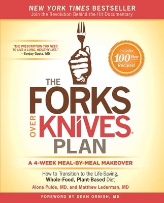 The Forks Over Knives Plan: How to Transition to the Life-Saving, Whole-Food, Plant-Based Diet by Pulde, Alona