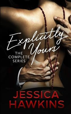 Explicitly Yours: The Complete Series Paperback Jessica Hawkins